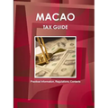 Macao Tax Guide - Practical Information, Regulations, Contacts - Paperback