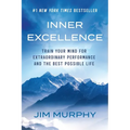 Inner Excellence: Train Your Mind for Extraordinary Performance and the Best Possible Life - Paperback