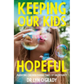 Keeping Our Kids Hopeful: Parenting Children During Times of Uncertainty - Paperback