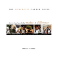 The Nonprofit Career Guide: How to Land a Job That Makes a Difference - Paperback