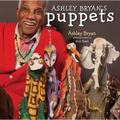Ashley Bryan's Puppets: Making Something from Everything - Hardcover