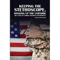 Keeping The Stethoscope, Hanging Up The Uniform!: The Curse of Combat Disability Retirement - Paperback