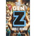 The Gen Z Bible Remix: Captivating Bible Stories From Genesis To Revelation In Gen Z Translation - Paperback