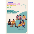 Living a Successful Life with Adult ADHD: Seeking Treatment for Adult ADHD - Paperback