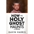 How the Holy Ghost Haunts: A Memoir - Paperback