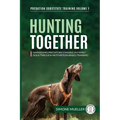 Hunting Together: Harnessing Predatory Chasing in Family Dogs through Motivation-Based Training - Paperback