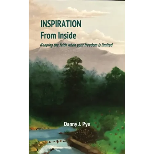 Inspiration from Inside: Keeping the faith when your freedom is limited - Paperback