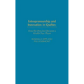 Entrepreneurship and Innovation in Quebec: How the Province Became a World-Class Player - Hardcover