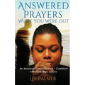 Answered Prayers While You Were Out: An Aneurysm Survivor's Story - Combined with FAITH, HOPE & LOVE - Paperback