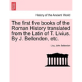 The first five books of the Roman History translated from the Latin of T. Livius. By J. Bellenden, etc. - Paperback