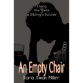 An Empty Chair: Living in the Wake of a Sibling's Suicide - Paperback