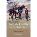 With the Cavalry to Afghanistan: The Experiences of a Trooper of H. M. 4th Light Dragoons During the First Afghan War - Paperback