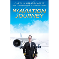 My Aviation Journey: From a Childhood Dream to an Airline Captain - Paperback