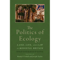 The Politics of Ecology: Land, Life, and Law in Medieval Britain - Paperback