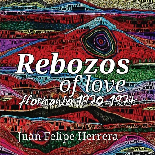 Rebozos of love: floricanto 1970-1974: floricanto - Paperback