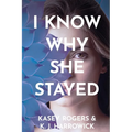I Know Why She Stayed - Paperback