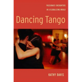 Dancing Tango: Passionate Encounters in a Globalizing World - Paperback