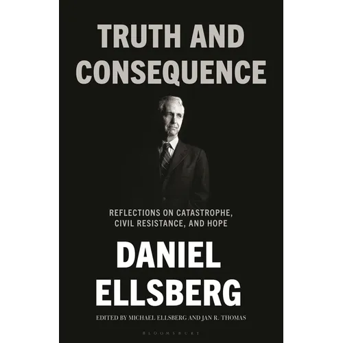 Truth and Consequence: Reflections on Catastrophe, Civil Resistance, and Hope - Hardcover