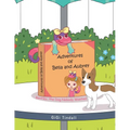 Adventures of Bella and Aubrey: Bentley, the Dog Nobody Wanted - Paperback