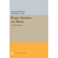 Roger Sessions on Music: Collected Essays - Paperback