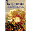 In the Ranks: From the Wilderness to Appomattox Court-House-The Experiences of a Soldier of the Pennsylvanian Bucktail Infantry Du - Paperback