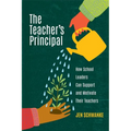 The Teacher's Principal: How School Leaders Can Support and Motivate Their Teachers - Paperback