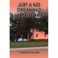 Just A Kid Dreaming 'Bout Home - Paperback