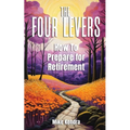 The Four Levers: How to Prepare for Retirement - Paperback