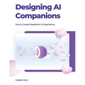 Designing Ai Companions: Designing Ai Companions - Paperback