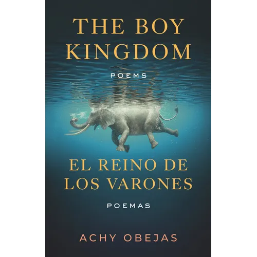 The Boy Kingdom / El Reino de Los Varones: Poems / Poemas - Paperback