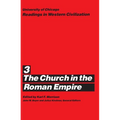 University of Chicago Readings in Western Civilization, Volume 3: The Church in the Roman Empire Volume 3 - Paperback