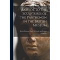 A Guide to the Sculptures of the Parthenon in the British Museum - Paperback