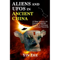 Aliens and UFOs in Ancient China: New Inquiry on Extraterrestrial Events in Chinese Historical Records - Paperback