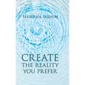 Create the Reality you Prefer - Hardcover