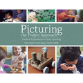 Picturing the Project Approach: Creative Explorations in Early Learning - Paperback