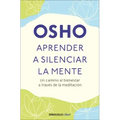 Aprender a Silenciar La Mente: Un Camino Al Bienestar a Través de la Meditación / Learning to Silence the Mind. Wellness Through Meditation - Paperback