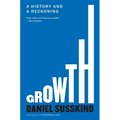 Growth: A History and a Reckoning - Paperback