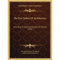 The Five Orders Of Architecture: According To Giacomo Barozzio Of Vignola (1891) - Hardcover