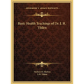Basic Health Teachings of Dr. J. H. Tilden - Hardcover