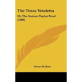 The Texas Vendetta: Or the Sutton-Taylor Feud (1880) - Hardcover