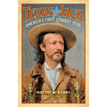 Texas Jack: America's First Cowboy Star - Hardcover