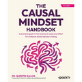 The Causal Mindset Handbook: A practical guide to the science of cause and effect for evidence-based decision making - Paperback