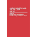 Culture, Gender, Race, and U.S. Labor History - Hardcover