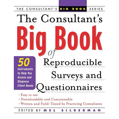 The Consultant's Big Book of Reproducible Surveys and Questionnaires: 50 Instruments to Help You Assess and Diagnose Client Needs - Paperback