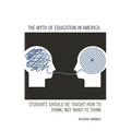 The Myth of Education in America: Students Should Be Taught How to Think, Not What to Think - Paperback