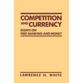 Competition and Currency: Essays on Free Banking and Money - Paperback