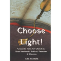 Choose Light!: Chassidic Tales for Chanukah, Rosh Hashanah, Sukkos, Passover & Shavuos - Paperback
