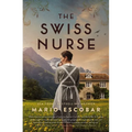 The Swiss Nurse: A Gripping Tale of Hope and Humanity Amidst the Spanish Civil War and WWII - Paperback