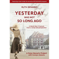 Yesterday Was Not So Long Ago: A Story of Its Time - Paperback