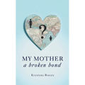 My Mother - A Broken Bond - Paperback